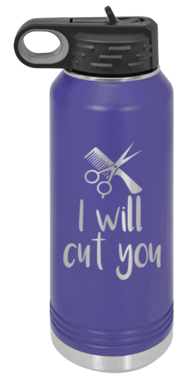 I Will Cut You - 32oz Water Bottle Laser Engraved- Purple