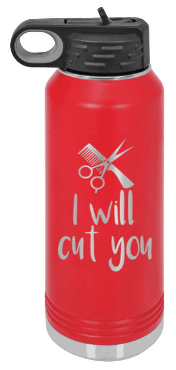 I Will Cut You - 32oz Water Bottle Laser Engraved- Red
