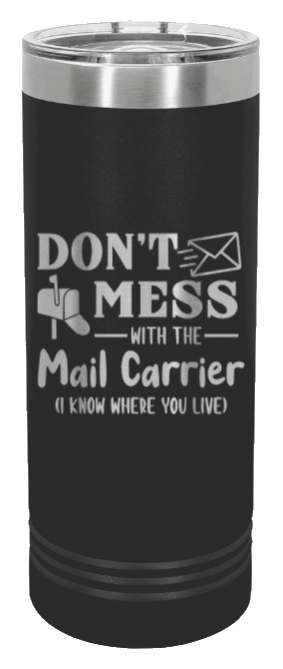Don't Mess With The Mail Carrier Laser Engraved Skinny Tumbler (Etched)