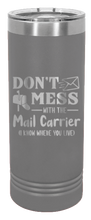 Load image into Gallery viewer, Don&#39;t Mess With The Mail Carrier Laser Engraved Skinny Tumbler (Etched)
