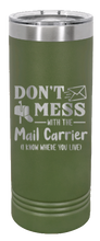 Load image into Gallery viewer, Don&#39;t Mess With The Mail Carrier Laser Engraved Skinny Tumbler (Etched)
