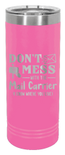 Load image into Gallery viewer, Don&#39;t Mess With The Mail Carrier Laser Engraved Skinny Tumbler (Etched)
