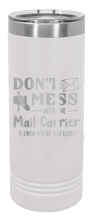 Load image into Gallery viewer, Don&#39;t Mess With The Mail Carrier Laser Engraved Skinny Tumbler (Etched)
