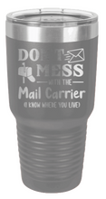 Load image into Gallery viewer, Don&#39;t Mess With The Mail Carrier Laser Engraved Tumbler (Etched)
