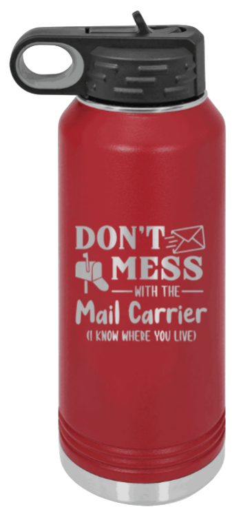Don't Mess With The Mail Carrier - 32oz Water Bottle Laser Engraved- Maroon