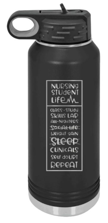 Nursing Student Life - 32oz Water Bottle Laser Engraved- Black
