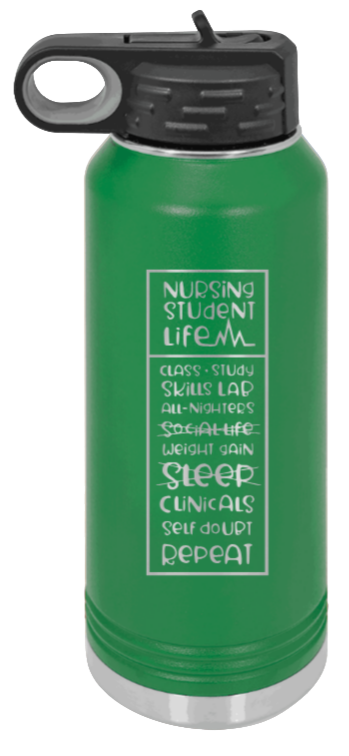 Nursing Student Life - 32oz Water Bottle Laser Engraved- Green