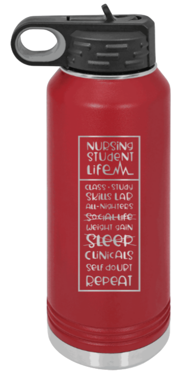 Nursing Student Life - 32oz Water Bottle Laser Engraved- Maroon