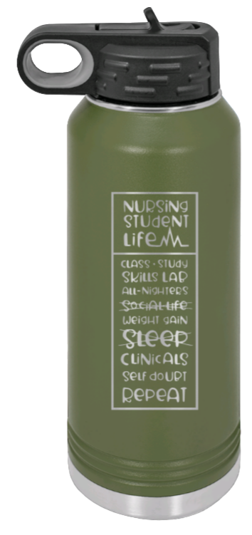 Nursing Student Life - 32oz Water Bottle Laser Engraved- Olive