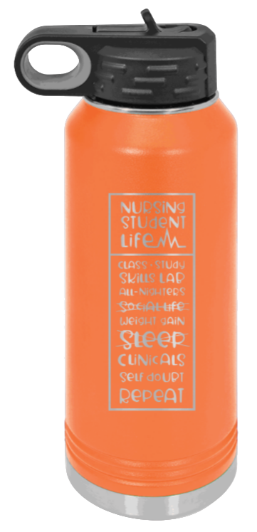 Nursing Student Life - 32oz Water Bottle Laser Engraved- Orange