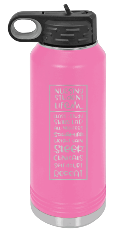 Nursing Student Life - 32oz Water Bottle Laser Engraved- Pink