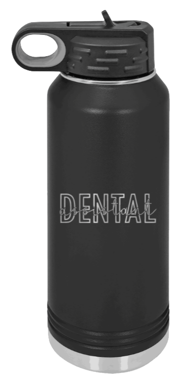 Dental Assistant - 32oz Water Bottle Laser Engraved- Black