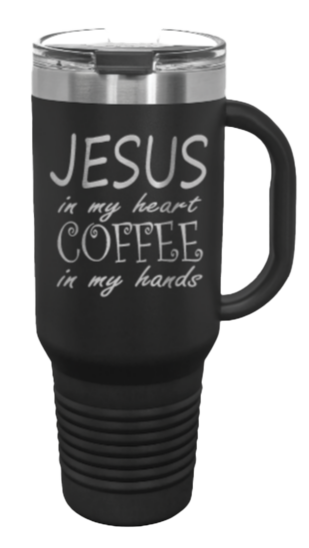 Jesus In My Heart Coffee In My Hand 40oz Handle Mug Laser Engraved