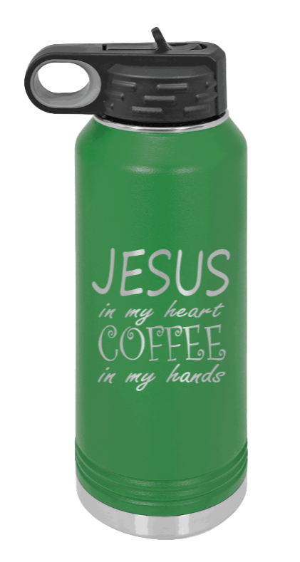 Jesus In My Heart Coffee In My Hand - 32oz Water Bottle Laser Engraved- Green