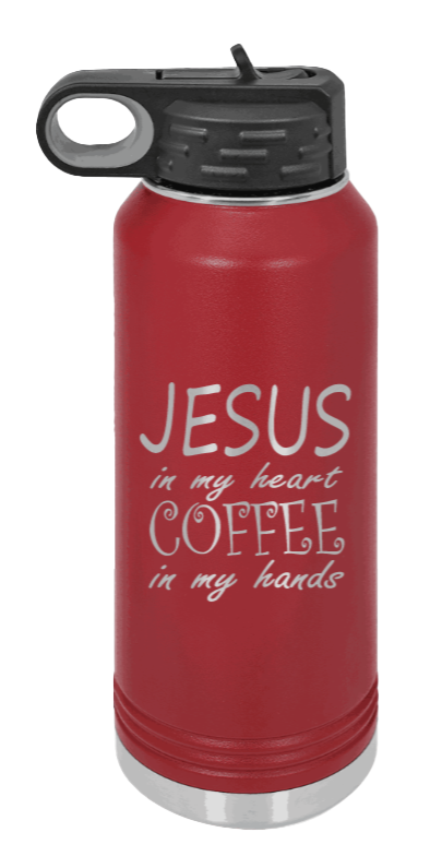 Jesus In My Heart Coffee In My Hand - 32oz Water Bottle Laser Engraved- Maroon
