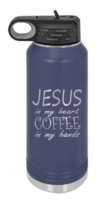 Jesus In My Heart Coffee In My Hand - 32oz Water Bottle Laser Engraved- Navy