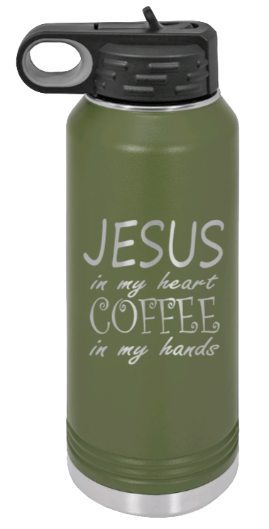 Jesus In My Heart Coffee In My Hand - 32oz Water Bottle Laser Engraved- Olive