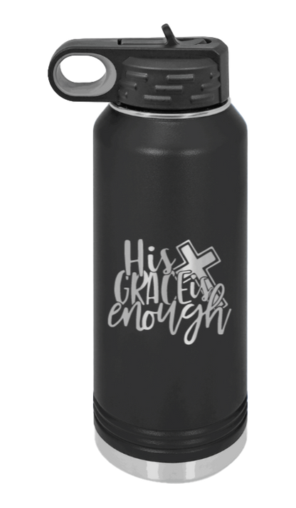 His Grace Is Enough - 32oz Water Bottle Laser Engraved- Black