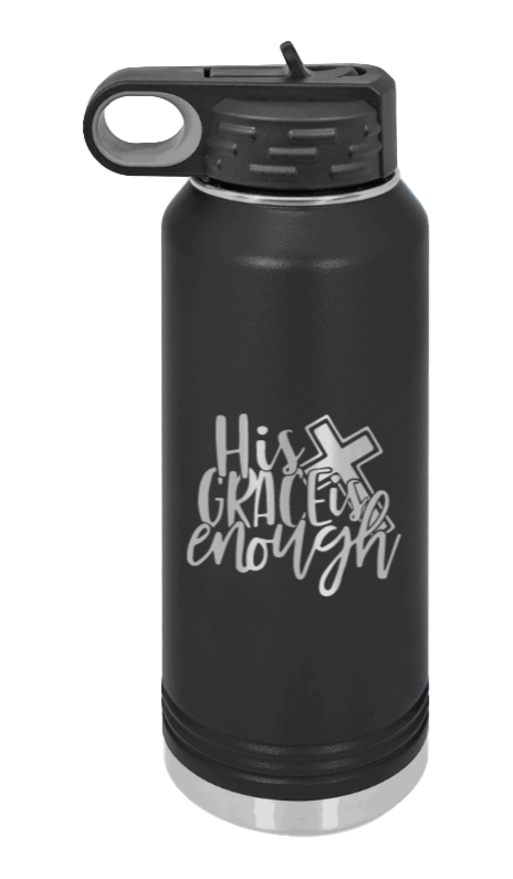 His Grace Is Enough - 32oz Water Bottle Laser Engraved- Black