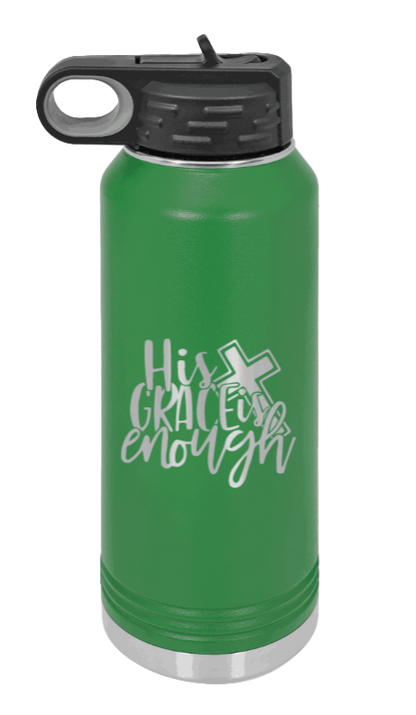 His Grace Is Enough - 32oz Water Bottle Laser Engraved- Green