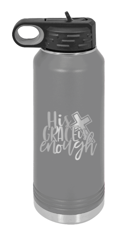 His Grace Is Enough - 32oz Water Bottle Laser Engraved- Dark Grey