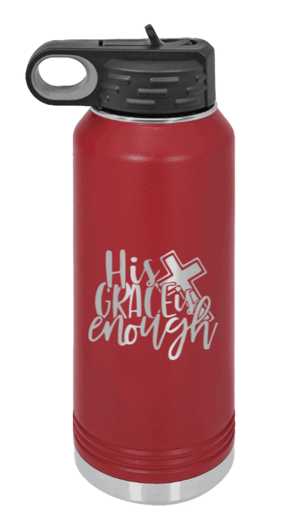 His Grace Is Enough - 32oz Water Bottle Laser Engraved- Maroon
