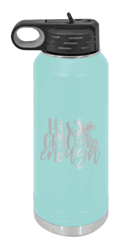 His Grace Is Enough - 32oz Water Bottle Laser Engraved- Teal