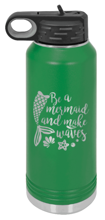 Be A Mermaid - 32oz Water Bottle Laser Engraved- Green