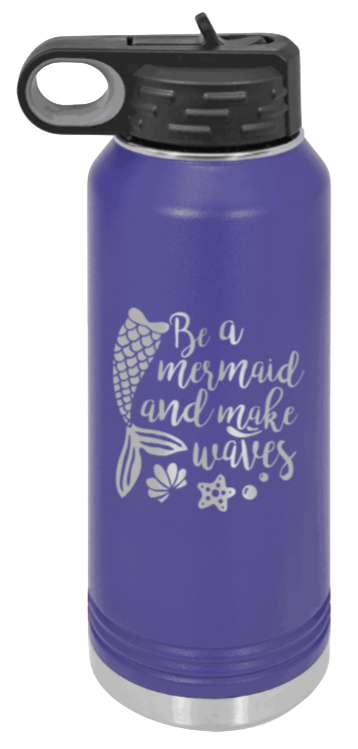 Be A Mermaid - 32oz Water Bottle Laser Engraved- Purple