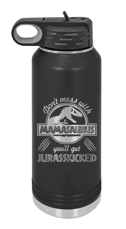 You'll Get Your Jurasskicked - 32oz Water Bottle Laser Engraved- Black