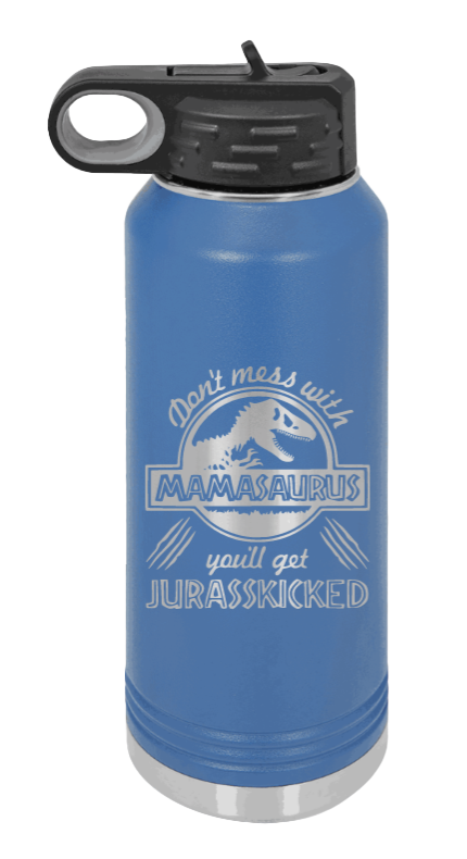You'll Get Your Jurasskicked - 32oz Water Bottle Laser Engraved- Royal Blue