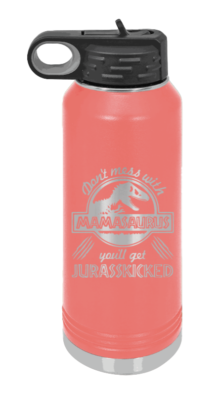 You'll Get Your Jurasskicked - 32oz Water Bottle Laser Engraved- Coral