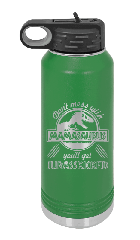 You'll Get Your Jurasskicked - 32oz Water Bottle Laser Engraved- Green