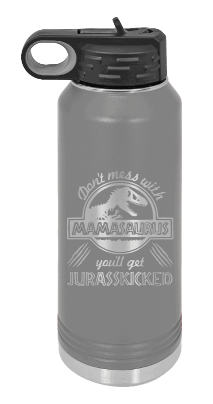 You'll Get Your Jurasskicked - 32oz Water Bottle Laser Engraved- Dark Grey