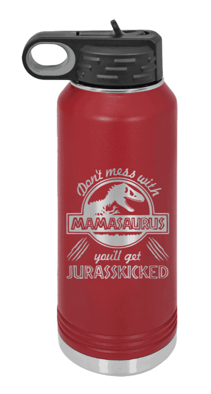 You'll Get Your Jurasskicked - 32oz Water Bottle Laser Engraved- Maroon
