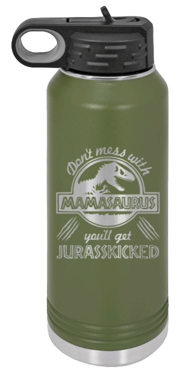You'll Get Your Jurasskicked - 32oz Water Bottle Laser Engraved- Olive