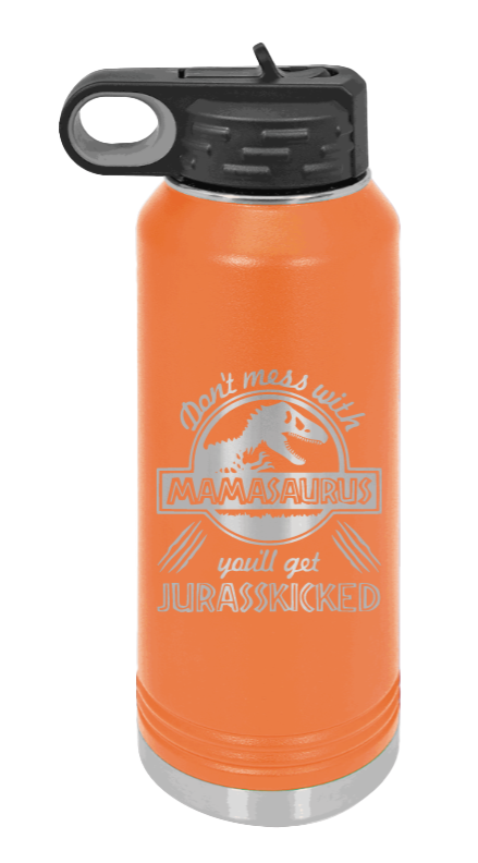 You'll Get Your Jurasskicked - 32oz Water Bottle Laser Engraved- Orange