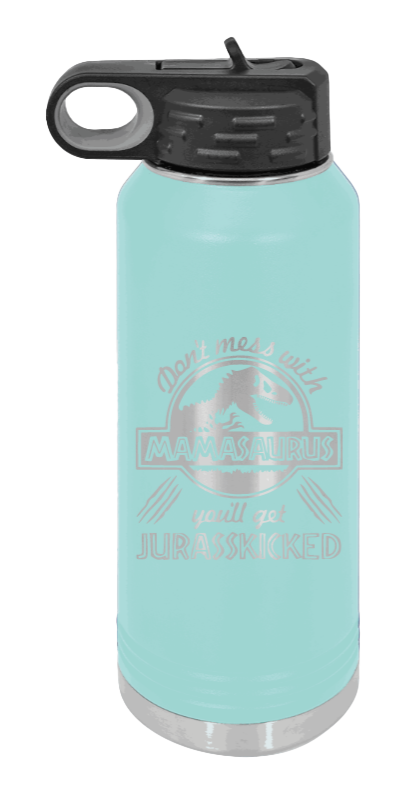 You'll Get Your Jurasskicked - 32oz Water Bottle Laser Engraved- Teal