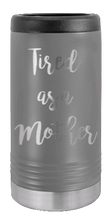 Load image into Gallery viewer, Tired As A Mother Laser Engraved Slim Can Insulated Koosie
