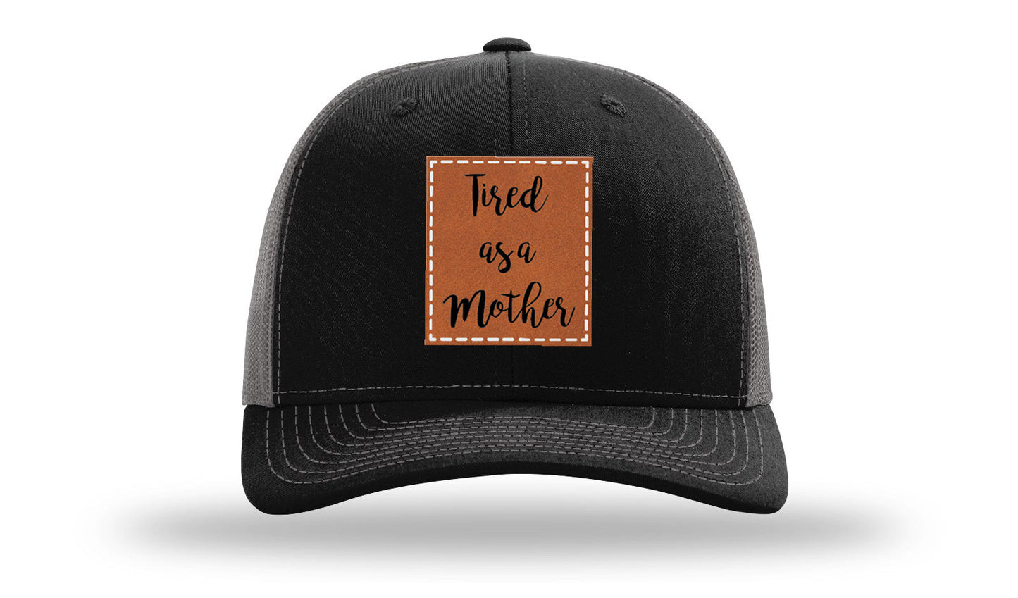 Tired As A Mother Leather Patch Richardson 112 Hat