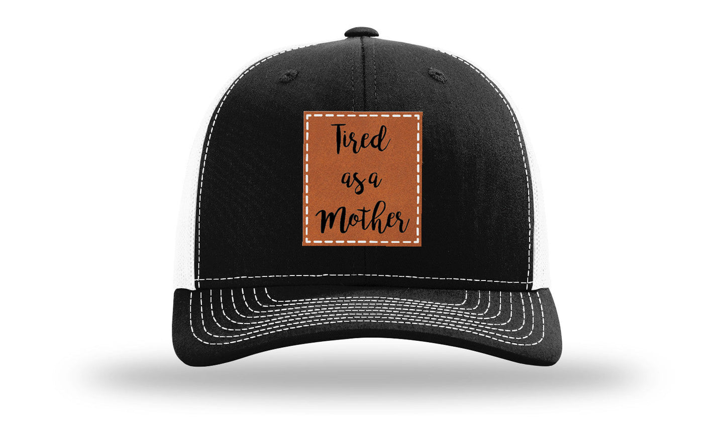 Tired As A Mother Leather Patch Richardson 112 Hat