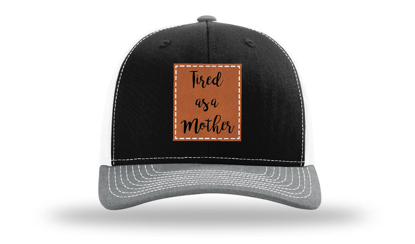 Tired As A Mother Leather Patch Richardson 112 Hat