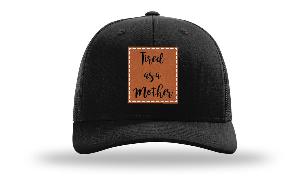 Tired As A Mother Leather Patch Richardson 112 Hat