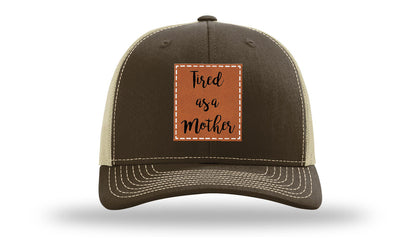 Tired As A Mother Leather Patch Richardson 112 Hat