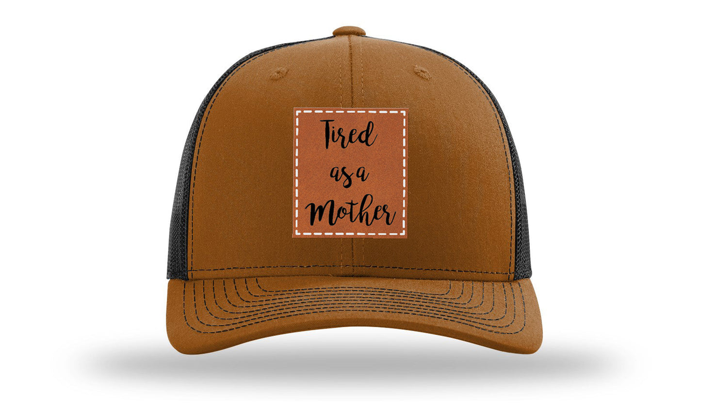 Tired As A Mother Leather Patch Richardson 112 Hat