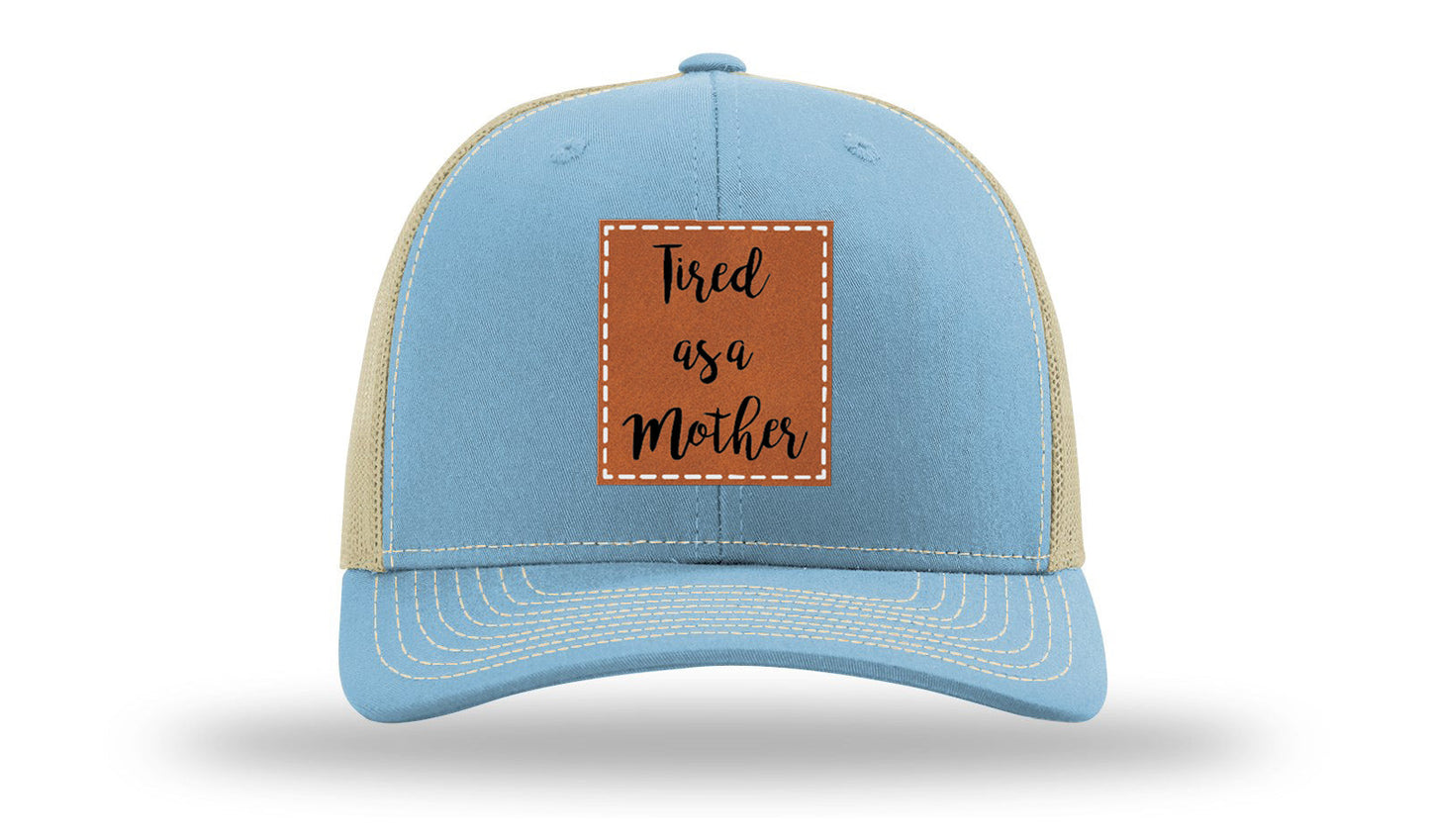 Tired As A Mother Leather Patch Richardson 112 Hat