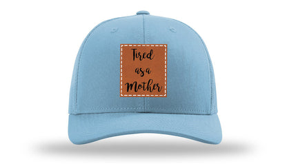 Tired As A Mother Leather Patch Richardson 112 Hat