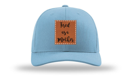 Tired As A Mother Leather Patch Richardson 112 Hat