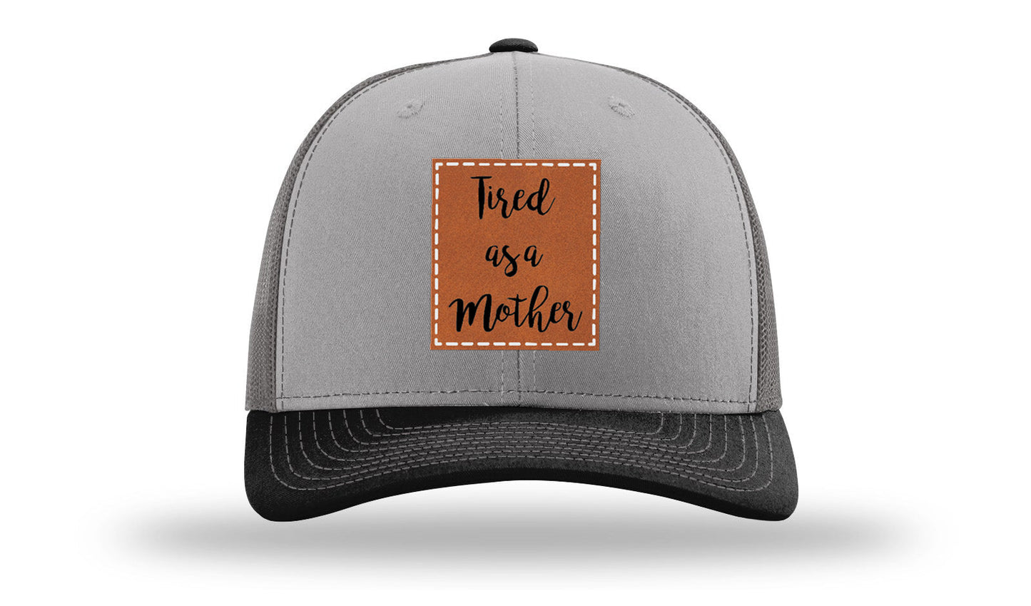 Tired As A Mother Leather Patch Richardson 112 Hat