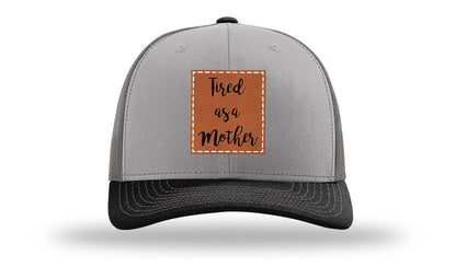 Tired As A Mother Leather Patch Richardson 112 Hat